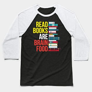 Read Books Are Brain Food Love to Read Baseball T-Shirt